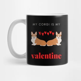 My Corgi Is My Valentine - Romantic Pembroke Dog Mug